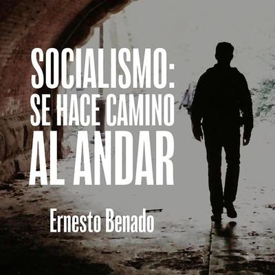 Socialismo, se hace camino al andar - Ernesto Benado, Audio, 9789178975426