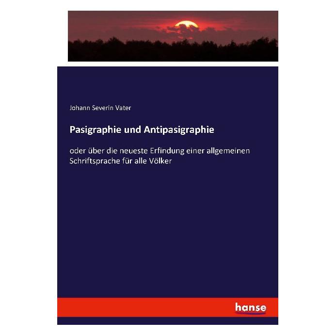 Hansebooks Pasigraphie und Antipasigraphie (Deutsch, Softcover, Johann Severin Vater) (55872926)