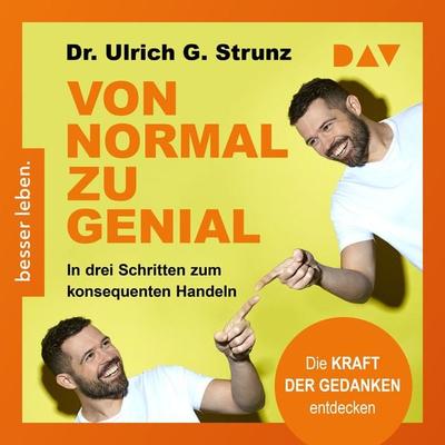 Von normal zu genial. In drei Schritten zum konsequenten Handeln - Ulrich G. Strunz, Audio, 9783742419910