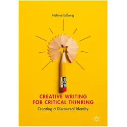 Creative Writing for Critical Thinking, Fachbücher von Hélène Edberg