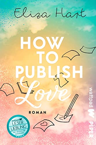 Eliza Hart - How to publish Love (Die besten deutschen Wattpad-Bücher): Roman Witzige, prickelnde Boss-Lovestory des Wattpad-Stars - Preis vom 09.10.2026 07:28:09 h