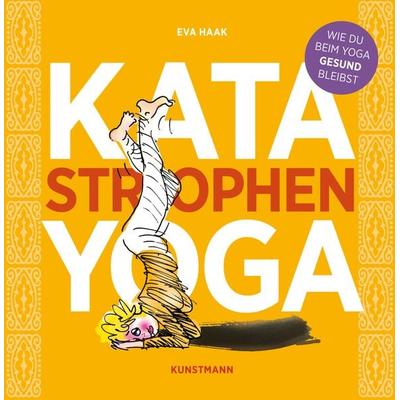 KATA-YOGA, Gebundene Ausgabe von Eva Haak, Kunstmann, A, 978-3-95614-102-7