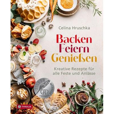 Backen. Feiern. Genießen, Gebundene Ausgabe von Celina Hruschka, Tyrolia, 978-3-7022-4304-3