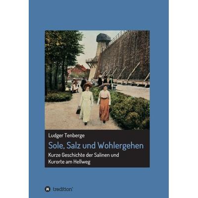 Sole, Salz und Wohlergehen, Taschenbuch von Ludger Tenberge, Tredition, 978-3-347-25441-1