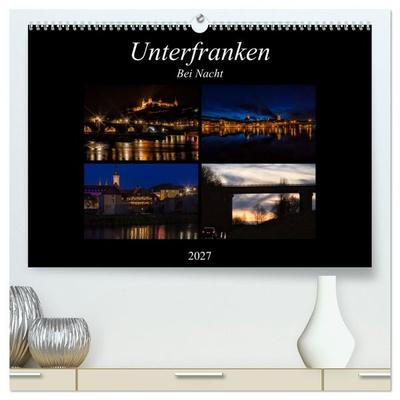 Unterfranken bei Nacht (hochwertiger Premium Wandkalender 2027 DIN A2 quer), Kunstdruck in Hochglanz