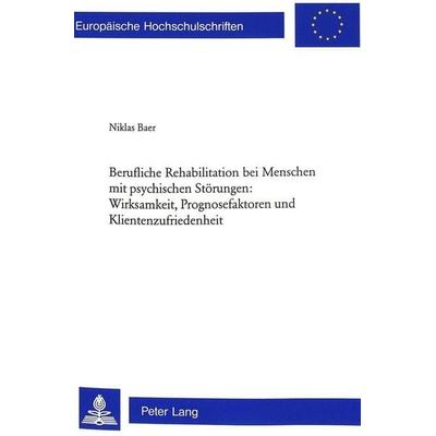 Berufliche Rehabilitation bei Menschen mit psychischen Störungen: Wirksamkeit, Prognosefaktoren und Klientenzufriedenheit, Taschenbuch von Niklas