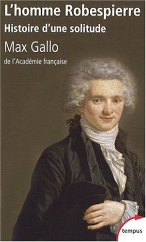 Max Gallo - L'homme Robespierre : histoire d'une solitude - Preis vom 04.10.2026 03:51:26 h