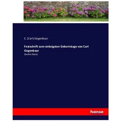 Festschrift zum siebzigsten Geburtstage von Carl Gegenbaur, Belletristik von Carl Gegenbaur