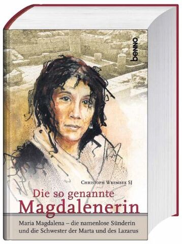 Christoph Wrembek - Die so genannte Magdalenerin: Maria Magdalena - die namenlose Sünderin und die Schwester der Marta und des Lazarus - Preis vom 07.10.2026 11:45:10 h