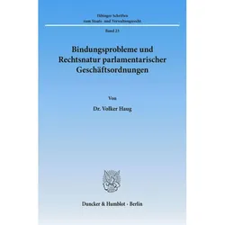 Bindungsprobleme und Rechtsnatur parlamentarischer Geschäftsordnungen., Fachbücher von Volker Haug
