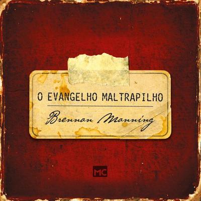 O evangelho maltrapilho - Brennan Manning, Audio, 9788543304076