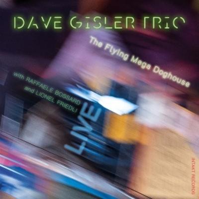The Flying Mega Doghouse (Live) - Lio Raffaele Bossard Dave Gisler Trio (Dave Gisler, CD
