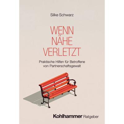 Wenn Nähe verletzt, Taschenbuch von Silke Schwarz, Kohlhammer, 978-3-17-046873-3