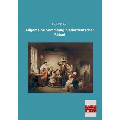 Allgemeine Sammlung niederdeutscher Rätsel, Taschenbuch von Rudolf Eckart, Bremen University Press, 978-3-95562-846-8