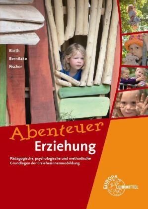 Fred Bernitzke - Abenteuer Erziehung: Pädagogische, psychologische und methodische Grundlagen der Erzieherinnenausbildung - Preis vom 11.10.2026 15:43:13 h
