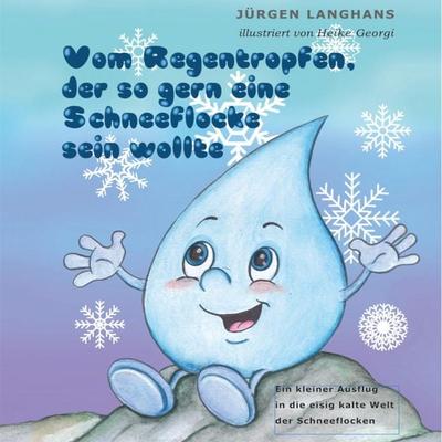 Vom Regentropfen, der so gern eine Schneeflocke sein wollte - Jürgen Langhans, Audio, 4066004905730