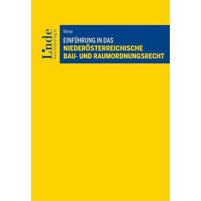 Einführung in das niederösterreichische Bau- und Raumordnungsrecht, Taschenbuch von Michael Wirrer, Linde, 978-3-7073-4882-8