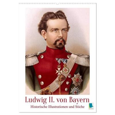 Ludwig II. von Bayern: Historische Illustrationen und Stiche (Wandkalender 2027 DIN A2 hoch), CALVENDO Monatskalender