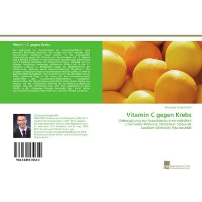 Vitamin C gegen Krebs, Taschenbuch von Christoph Klingelhöffer, Südwestdeutscher Verlag für Hochschulschriften, 978-3-8381-3062-0