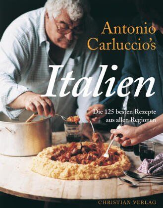 Antonio Carluccio - Antonio Carluccio's Italien. Die 125 besten Rezepte aus allen Regionen - Preis vom 07.10.2026 11:45:10 h