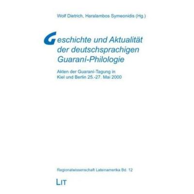 Geschichte und Aktualität der deutschsprachigen Guaraní-Philologie, Taschenbuch von , Lit Verlag, 978-3-8258-9239-5