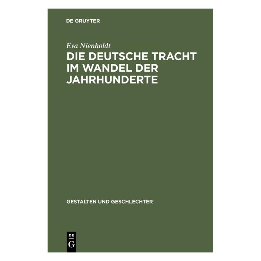 De Gruyter Nienholdt:Die deutsche Tracht im Wandel (Deutsch, Hardcover, Eva Nienholdt) (67775854)