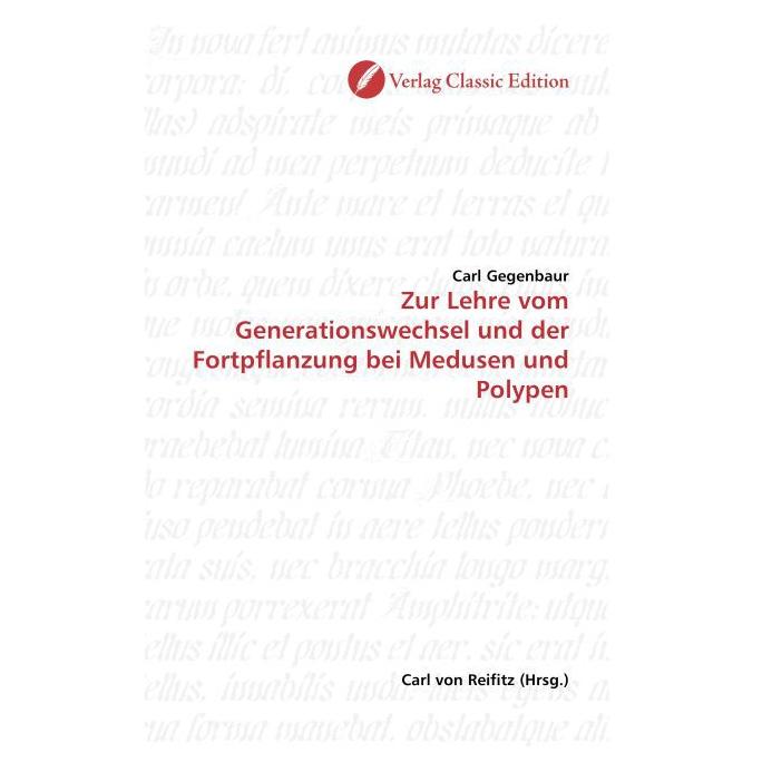 Classic Edition Zur Lehre vom Generationswechsel und der Fortpflanzung bei Medusen und Polypen (Deutsch, Softcover, Carl Gegenbaur) (55206211)