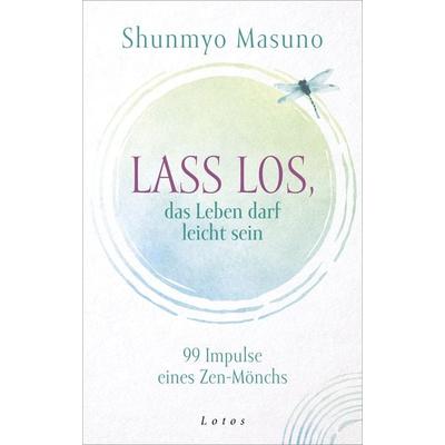 Lass los – das Leben darf leicht sein, Gebundene Ausgabe von Shunmyo Masuno, Lotos, 978-3-7787-8322-1