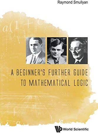 Raymond Smullyan - Beginner's Further Guide To Mathematical Logic, A - Preis vom 09.10.2026 07:28:09 h