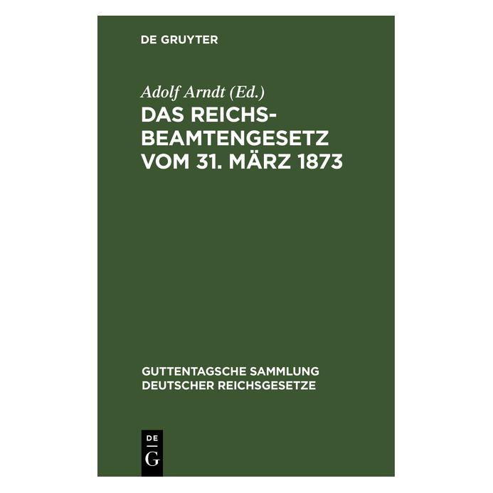 De Gruyter Das Reichsbeamtengesetz vom 31. März 18 (Deutsch, Hardcover, Adolf Arndt) (67775822)