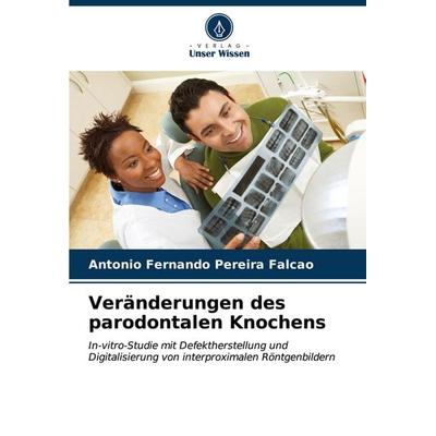 Veränderungen des parodontalen Knochens, Taschenbuch von Antonio Fernando Pereira Falcão, Verlag Unser Wissen, 978-620-7-17805-6