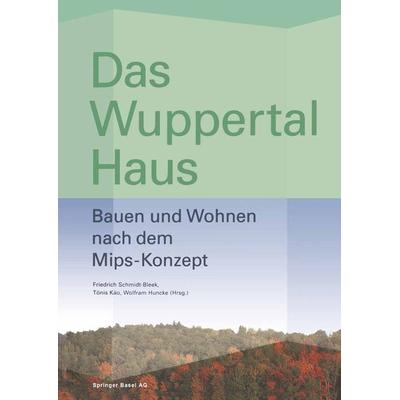 Das Wuppertal Haus, Taschenbuch von Tönis Käö,Friedrich Schmidt-Bleek,Wolfram Huncke, Springer Basel, 978-3-7643-6017-7