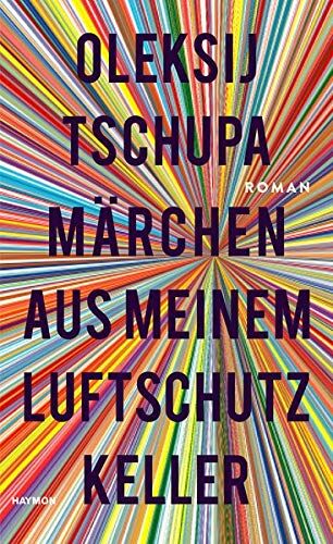 Oleksij Tschupa - Märchen aus meinem Luftschutzkeller. Roman - Preis vom 15.10.2026 23:06:25 h