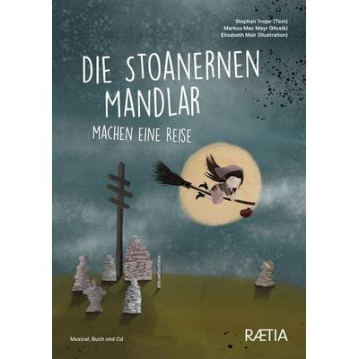 Die Stoanernen Mandlar machen eine Reise, Gebundene Ausgabe von Stephan Trojer, Edition Raetia