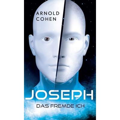 Joseph - Das fremde Ich, Gebundene Ausgabe von Arnold Cohen, Tredition, 978-3-347-18774-0