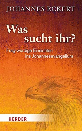 Eckert, Abt Johannes - Was sucht ihr?: Frag-würdige Einsichten ins Johannesevangelium - Preis vom 10.10.2026 11:48:34 h