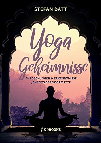 Stefan Datt - Yoga Geheimnisse: Entdeckungen & Erkenntnisse jenseits der Yogamatte - Preis vom 11.10.2026 15:43:13 h