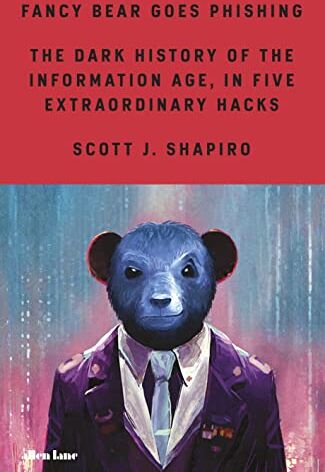 Scott Shapiro - Fancy Bear Goes Phishing: The Dark History of the Information Age, in Five Extraordinary Hacks - Preis vom 19.10.2026 19:33:35 h