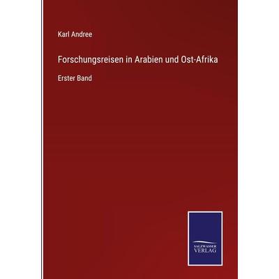 Forschungsreisen in Arabien und Ost-Afrika, Gebundene Ausgabe von Karl Andree, Outlook, 978-3-375-08613-8