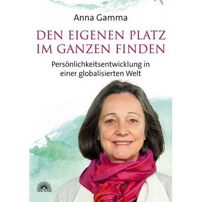 Den eigenen Platz im Ganzen finden, Taschenbuch von Anna Gamma, Via Nova
