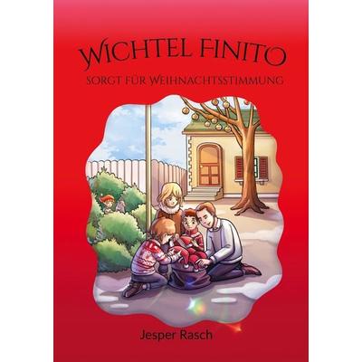 Wichtel Finito sorgt für Weihnachtsstimmung, Taschenbuch von Jesper Rasch, BoD – Books on Demand, 978-3-7583-1452-0
