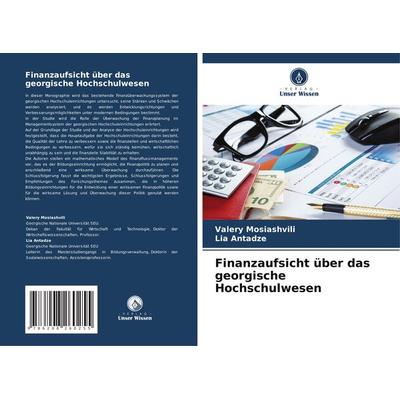 Finanzaufsicht über das georgische Hochschulwesen, Taschenbuch von Valery Mosiashvili,Lia Antadze, Verlag Unser Wissen, 978-620-8-26025-5