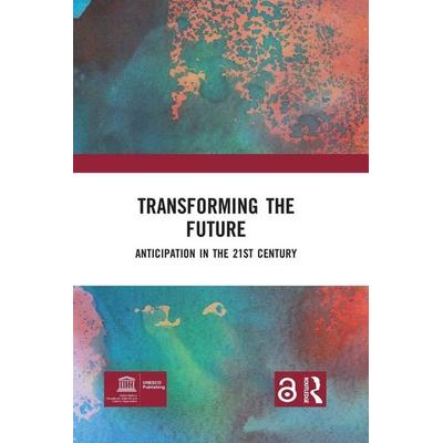 Transforming the Future, Taschenbuch von Riel Miller, Taylor & Francis, 978-0-367-85588-8