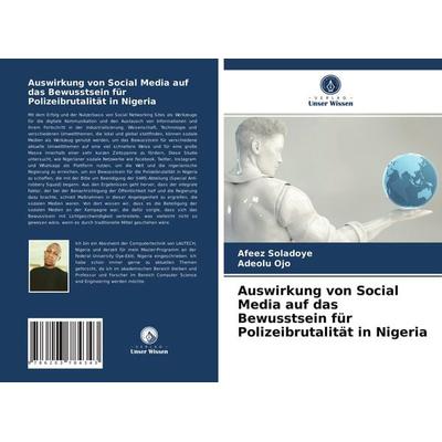 Auswirkung von Social Media auf das Bewusstsein für Polizeibrutalität in Nigeria, Taschenbuch von Afeez Soladoye,Adeolu Ojo, Verlag Unser Wissen,