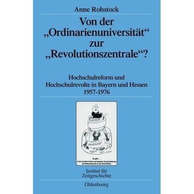 Von der 'Ordinarienuniversität' zur 'Revolutionszentrale'?; Gebundene Ausgabe von Anne Rohstock, De Gruyter Oldenbourg, 978-3-486-59399-0
