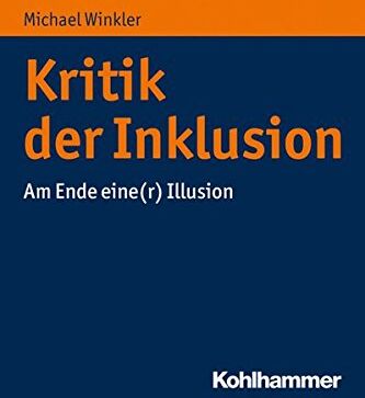 Michael Winkler - Kritik der Inklusion: Am Ende eine(r) Illusion - Preis vom 04.10.2026 03:51:26 h