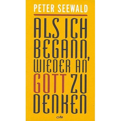Als ich begann, wieder an Gott zu denken, Taschenbuch von Peter Seewald, Fe-medienvlg