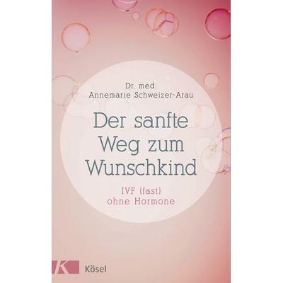 Der sanfte Weg zum Wunschkind, Paperback von Annemarie Schweizer-Arau, Kösel