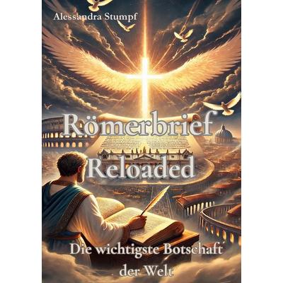 Römerbrief Reloaded, Taschenbuch von Alessandra Stumpf, BoD – Books on Demand, 978-3-8192-9712-0