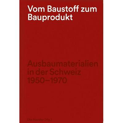 Vom Baustoff zum Bauprodukt, Gebundene Ausgabe von , Hirmer Verlag GmbH, 978-3-7774-3107-9